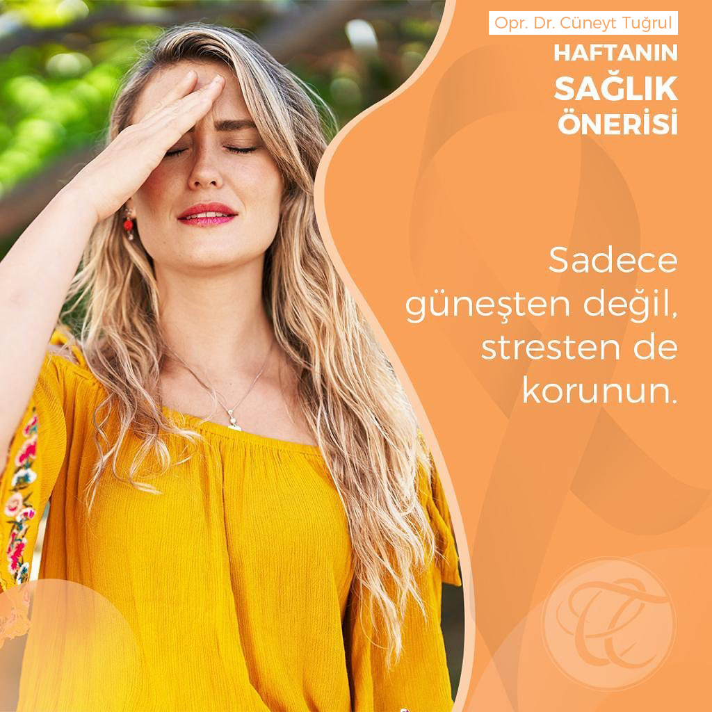 Sadece güneşten değil stresten de korunun